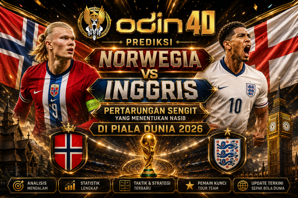 Prediksi Norwegia vs Inggris: Analisis Lengkap Duel Penentu Menuju Piala Dunia 2026